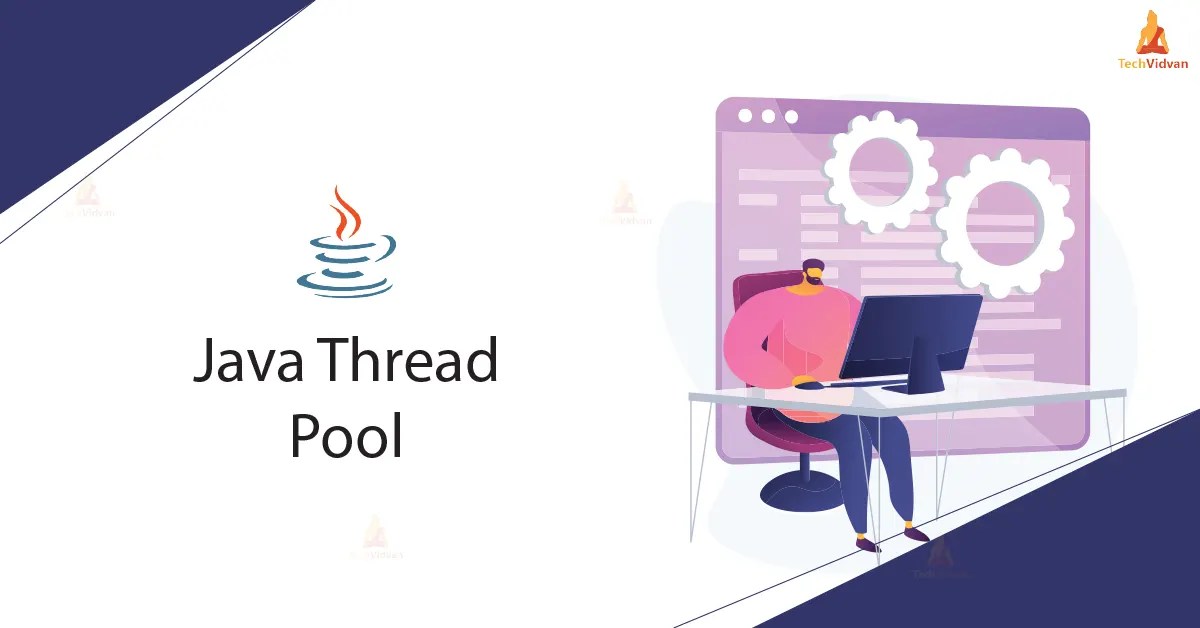 Thread Pools in Java TechVidvan