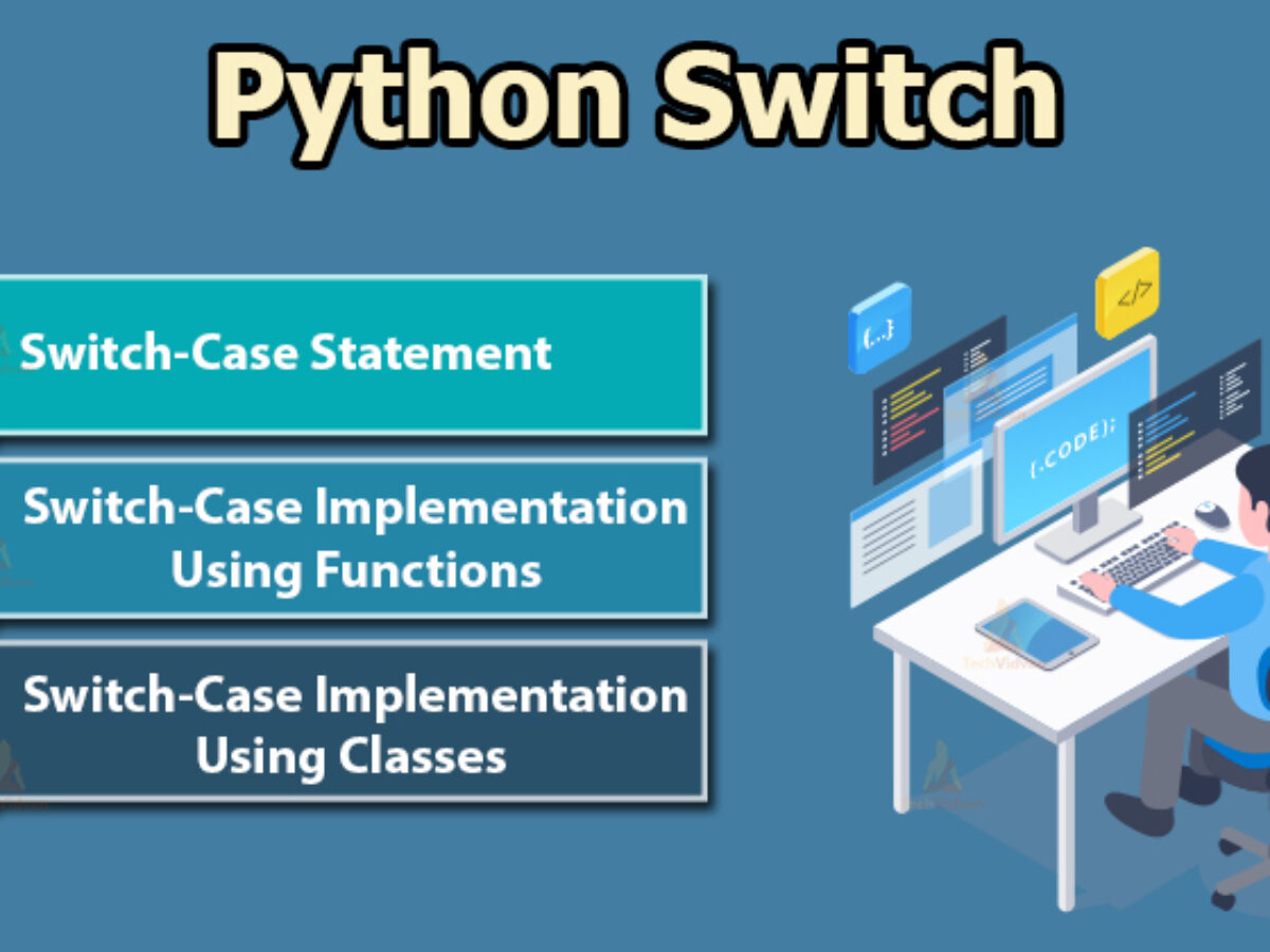Python Switch Case Statement Tutorial Three Ways To Implement Python Mobile Legends