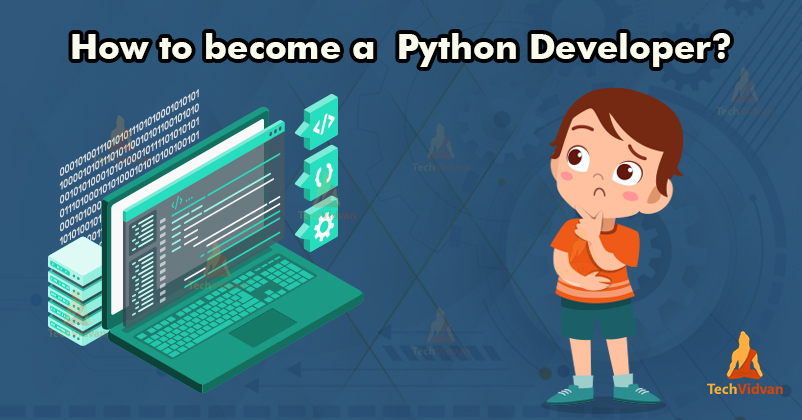 Python Developer - How to start Career in Python - TechVidvan
