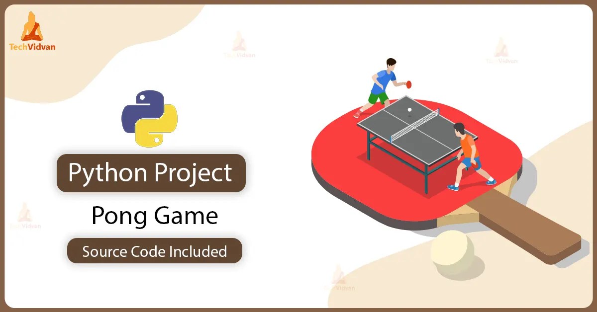 Python Pong Game A Game That Will Test Your Skills! TechVidvan
