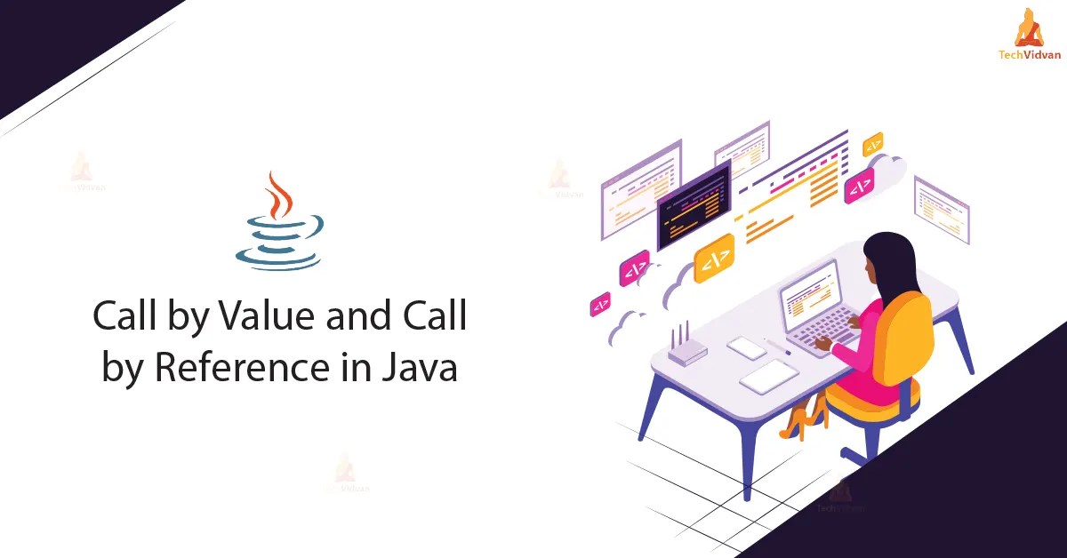 Call by Value and Call by Reference in Java TechVidvan