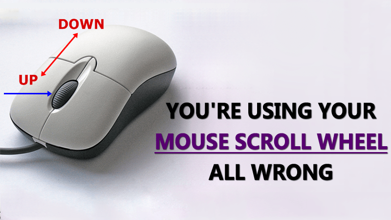 You're Using Your Mouse Scroll Wheel All Wrong