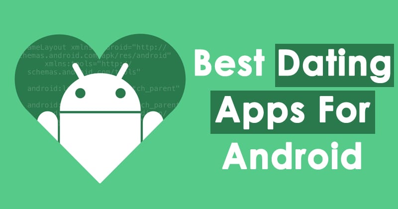 Top 15+ Best Dating Apps For Android 2019 (Latest)