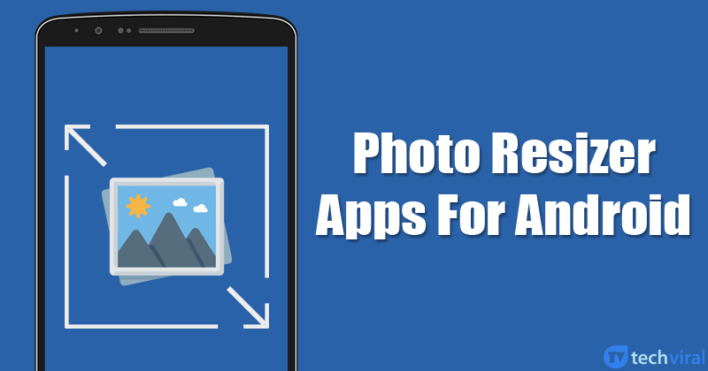 10 Best Photo Resizer Apps For Android in 2022 UN STORE