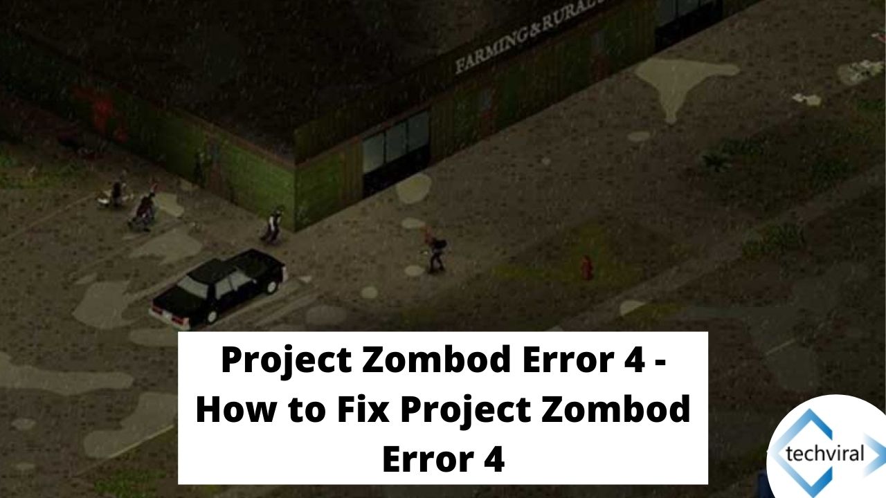 Project Zomboid Error 4 How To Fix Project Zombod Error 4 Techviral