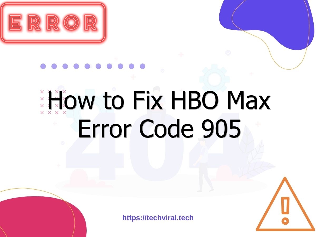 How To Fix HBO Max Error Code 905 Techviral