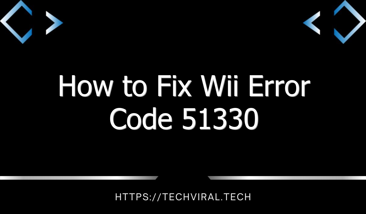 How To Fix Wii Error Code 51330 Techviral
