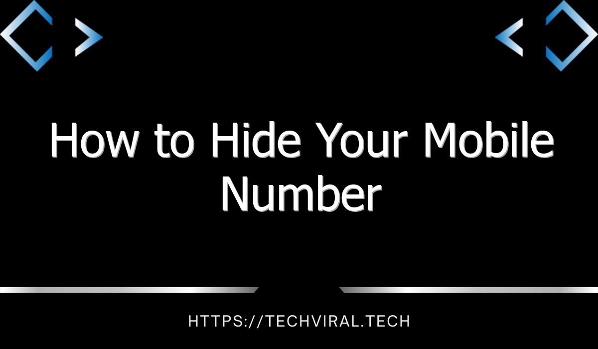 How To Hide Your Mobile Number Techviral