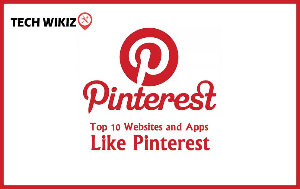 Top 10 sites and Apps like Pinterest Tech Wikiz