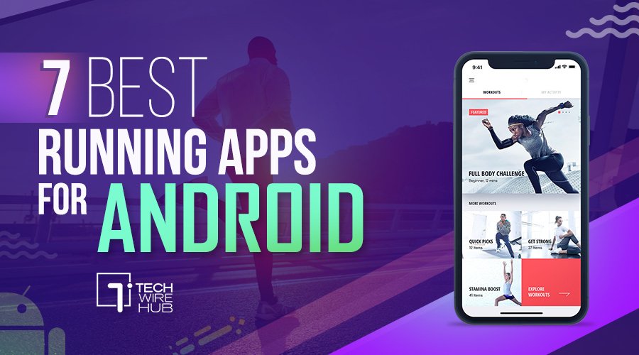 7 Best Running Apps for Android to Make You a Better