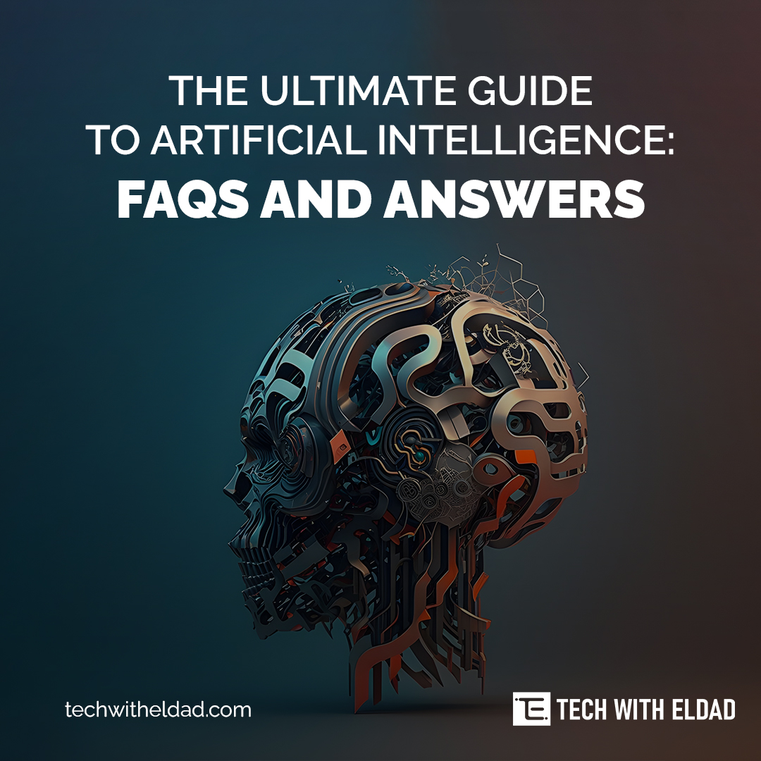 The Ultimate Guide to Artificial Intelligence FAQs and Answers Tech with Eldad