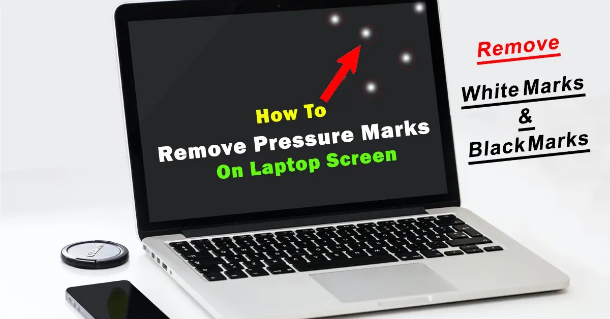 How to Remove Pressure Marks from Laptop Screen