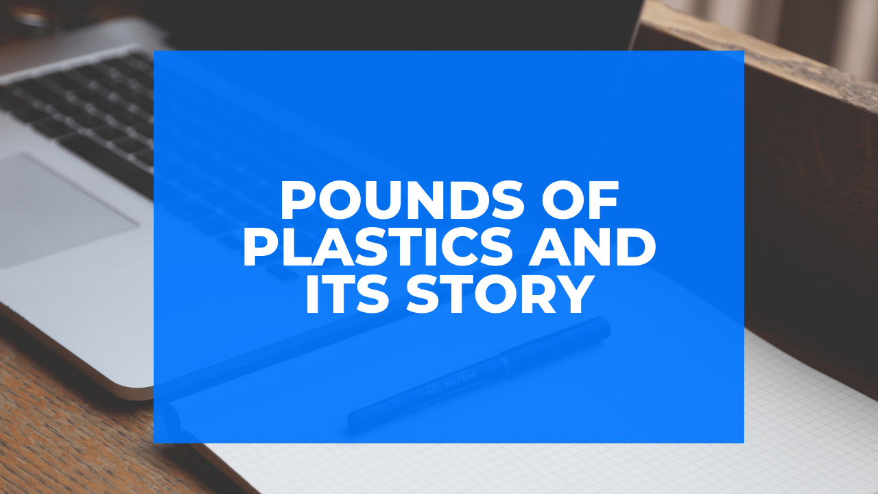 Pounds Of Plastics and its Story Tech World Zone