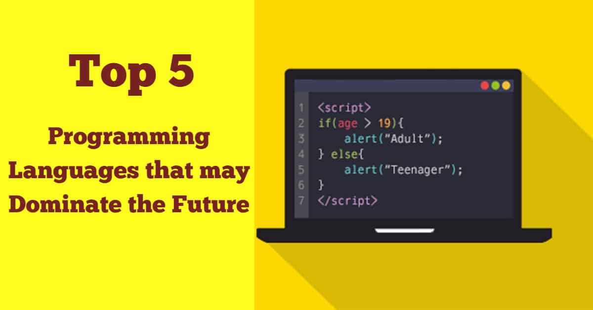 Top 5 Programming Languages that may Dominate the Future
