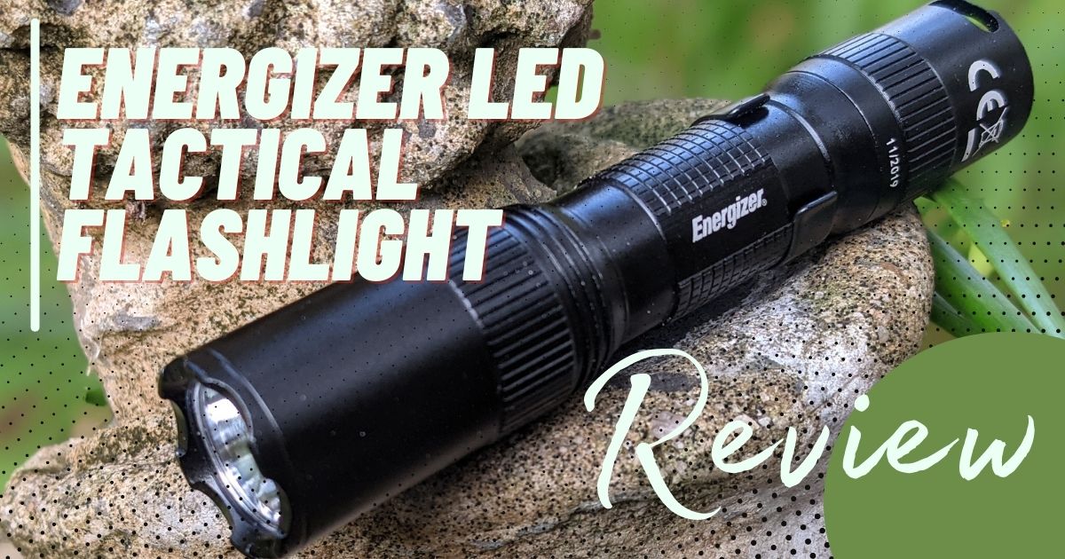 Energizer LED Tactical Flashlight Review