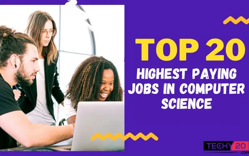 Top 20 Highest Paying Jobs In Computer Science Techy20