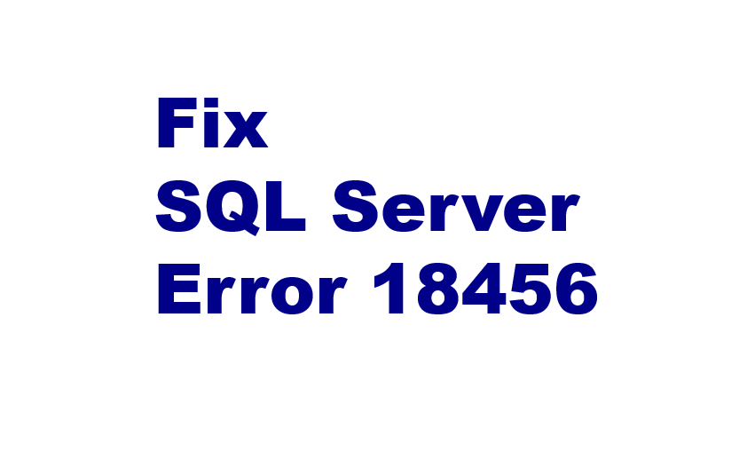 How to Fix SQL Server Error 18456 A Comprehensive Guide