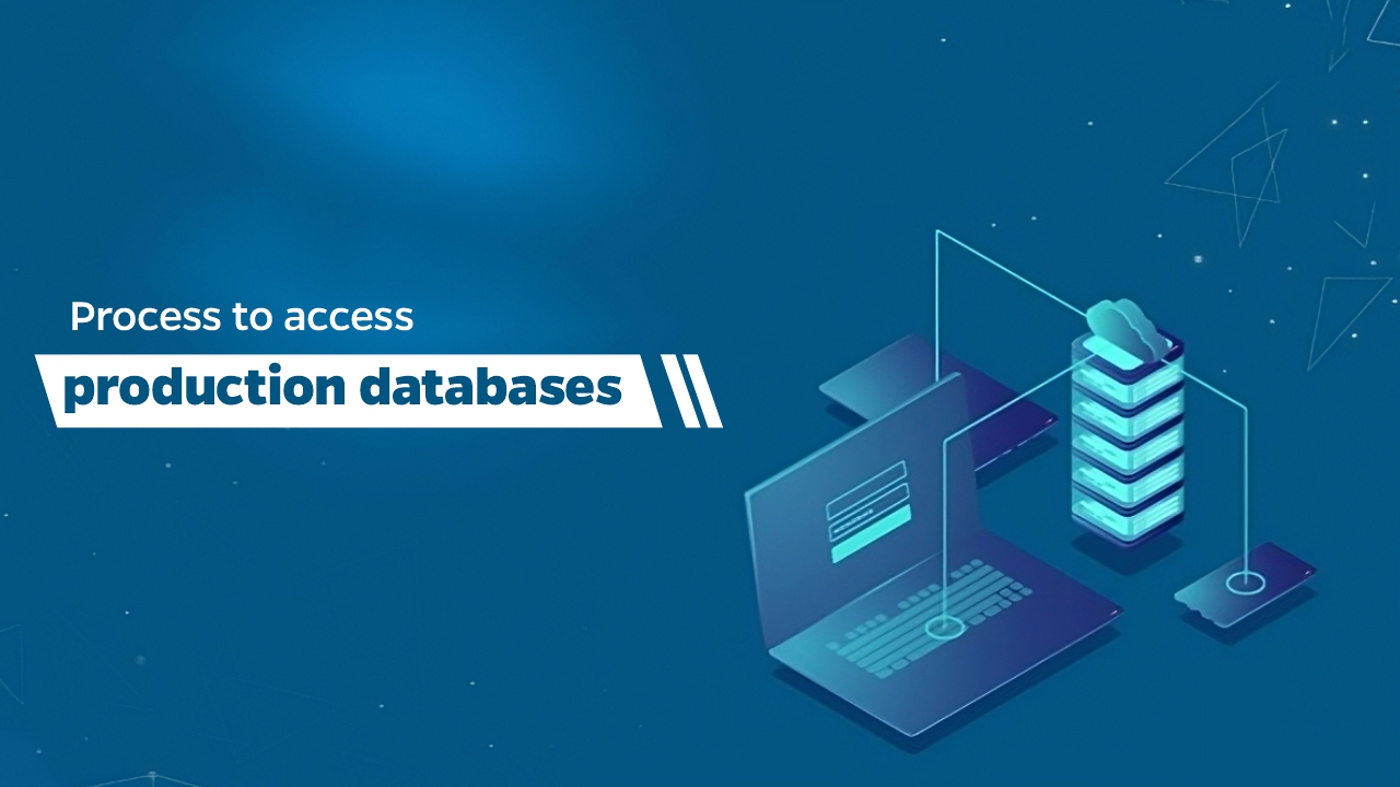 Process to Access Production Databases TechyBex