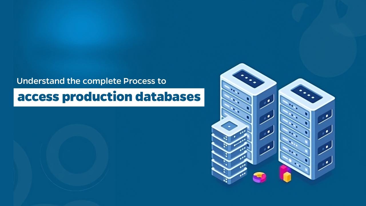 Process to Access Production Databases TechyBex