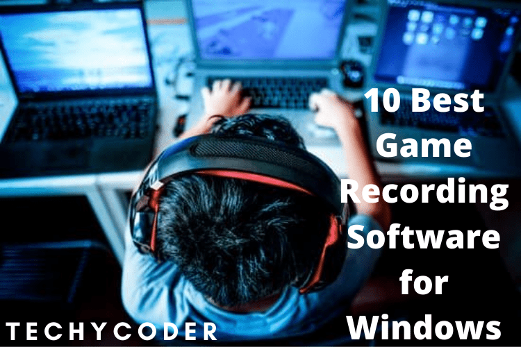 10 Best Game Recording Software for Windows PC in 2022!