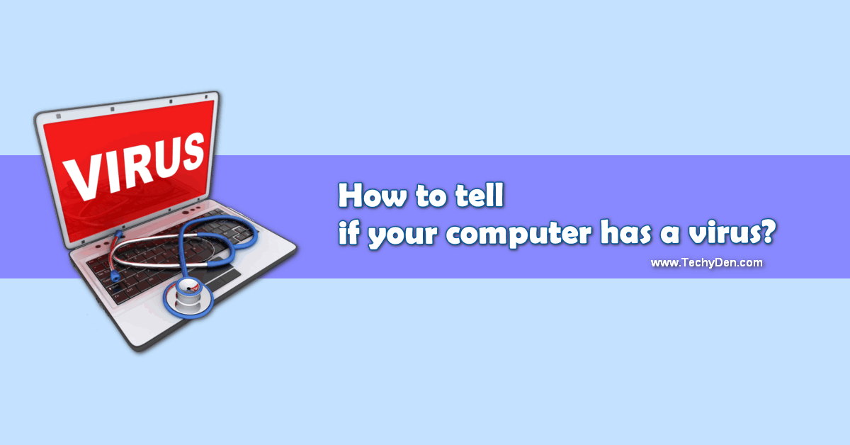 Computer Virus How to tell if your computer has a virus?