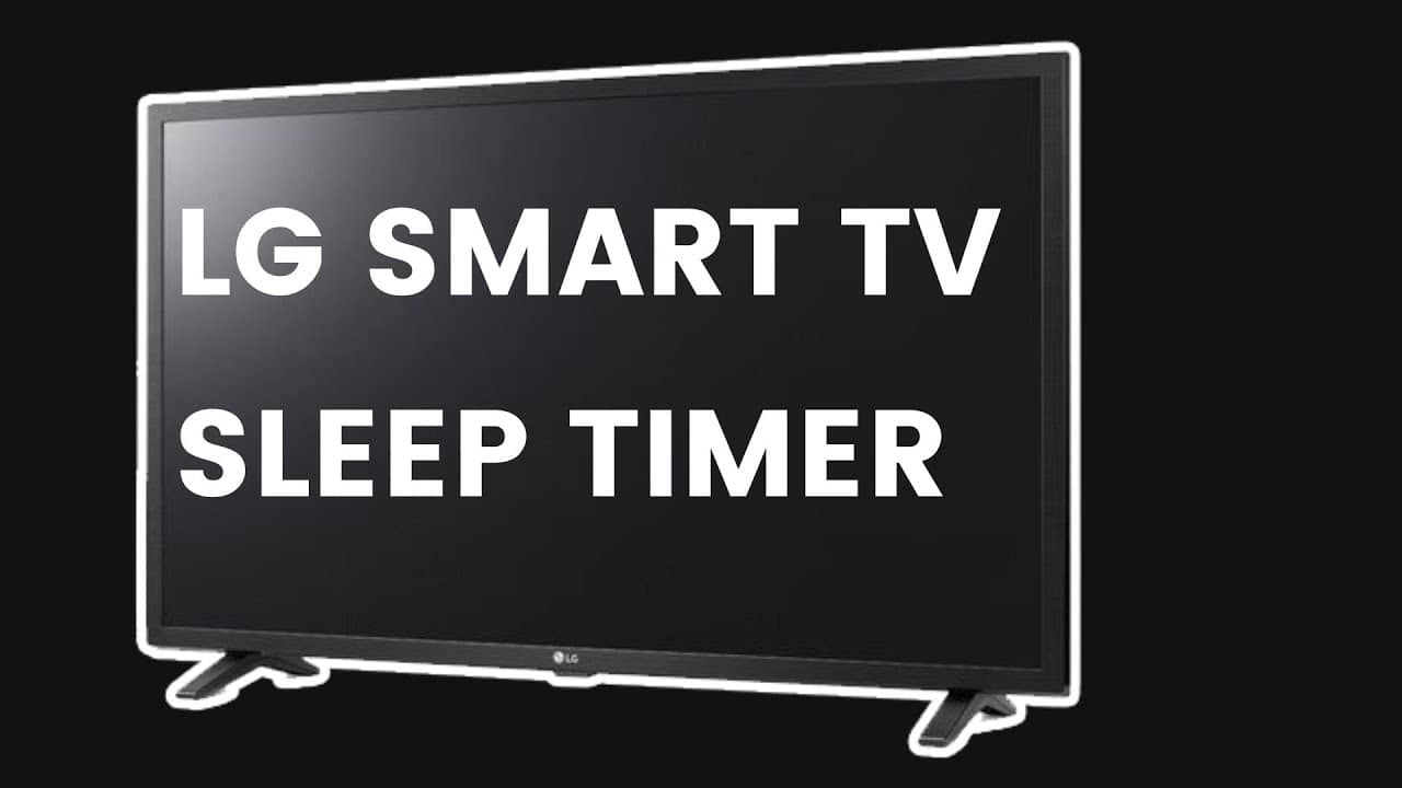 Sleep Timer on LG TV: A Guide to Setting and Using the Feature