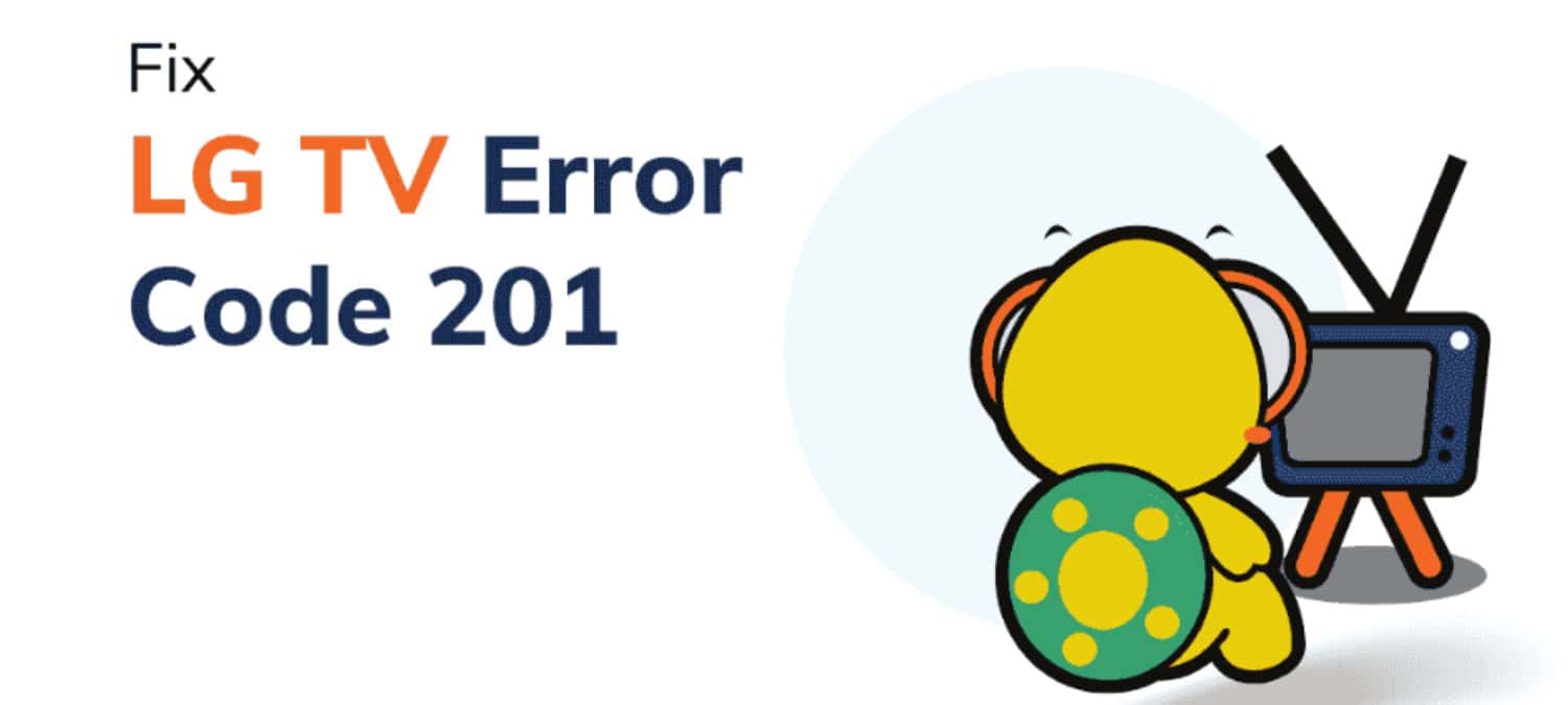 LG TV Error Code 201 6 Ways To Fix [Tested Solutions]