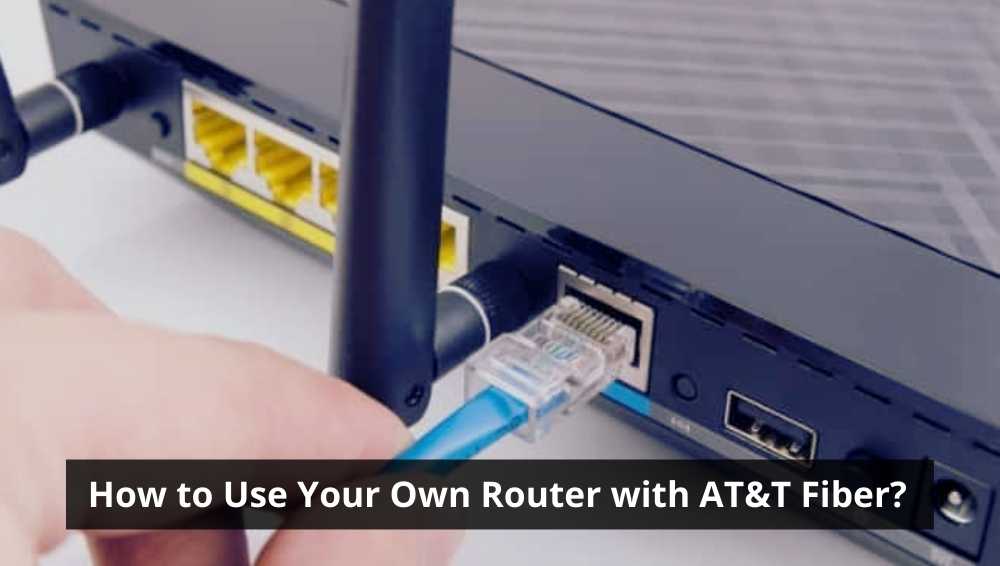 How to Use Your Own Router with AT&T Fiber? TechyIce