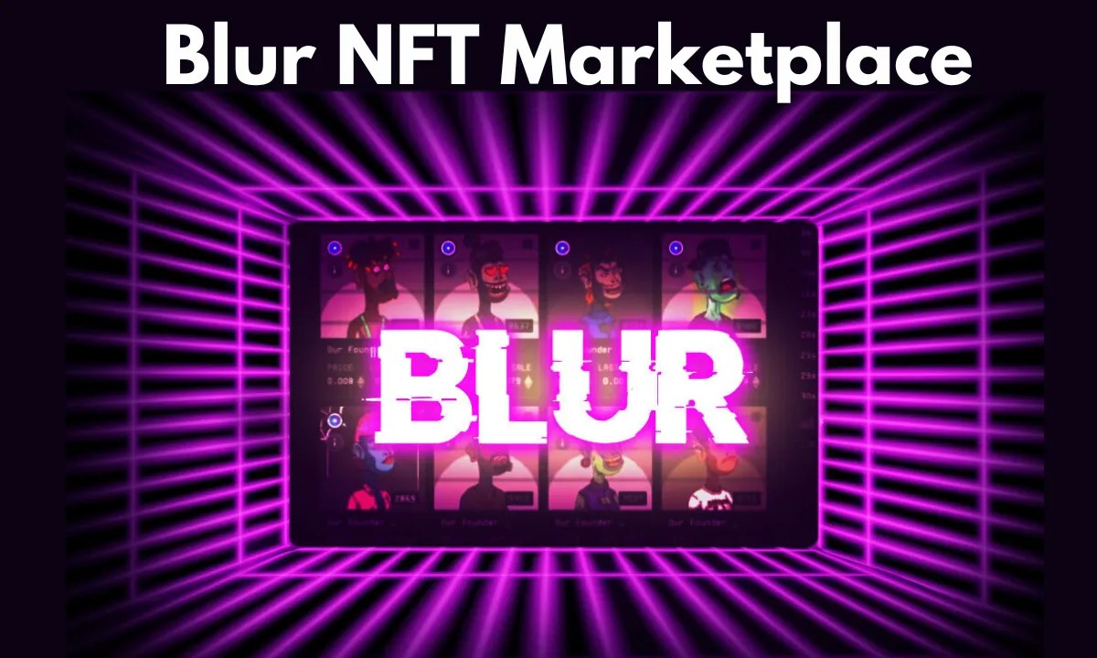 What is Blur NFT Marketplace 2023? Complete Overview TechyMunch
