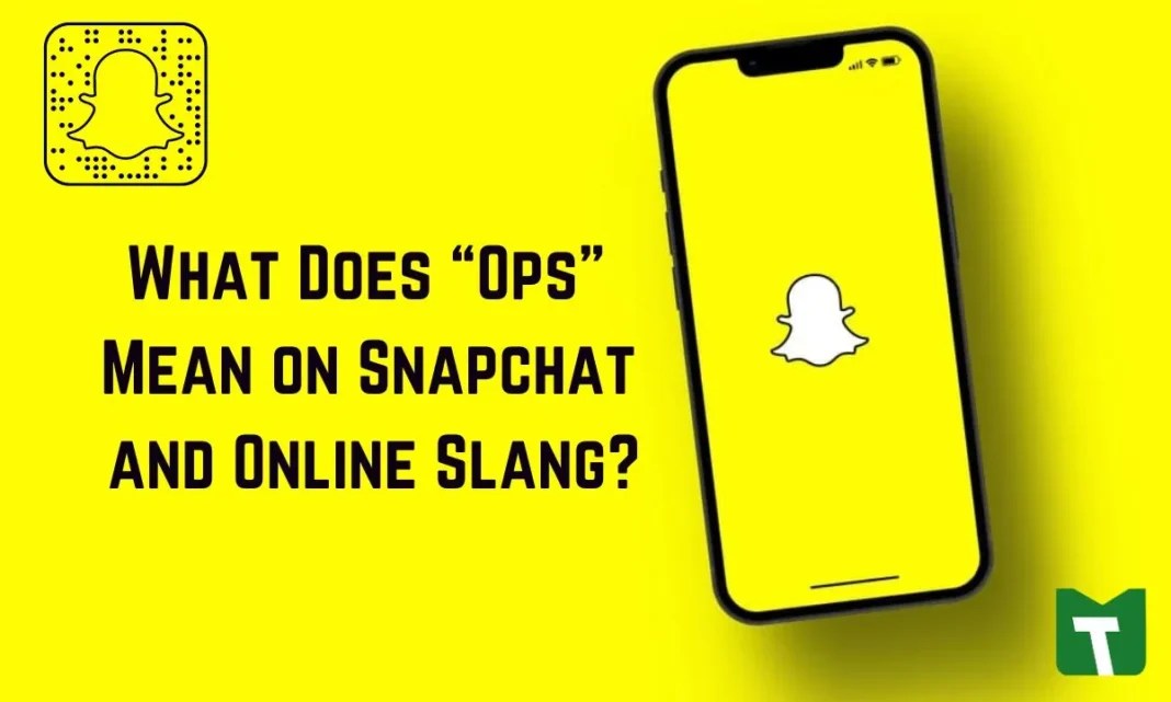 "Ops" Meaning What Does Ops Mean on Snapchat