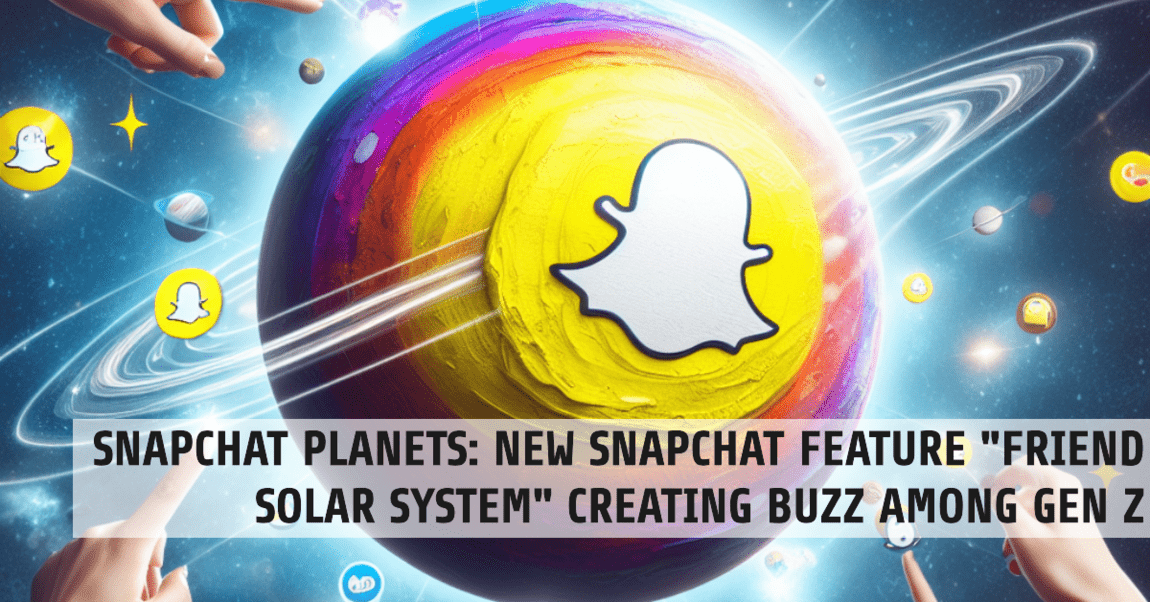 Snapchat New Feature "Friend Solar System" Creating Buzz Among