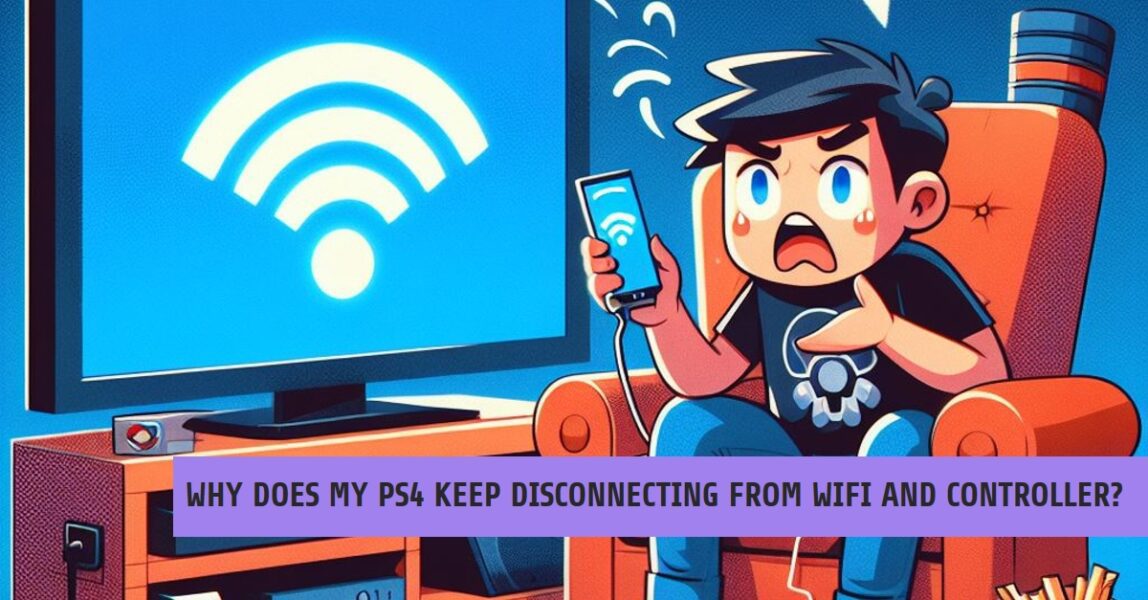Why Does My PS4 Keep Disconnecting From WiFi And Controller? » TechyNerd