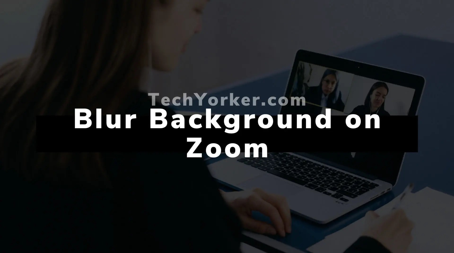 How To Blur Your Background In Zoom Meeting TechYorker