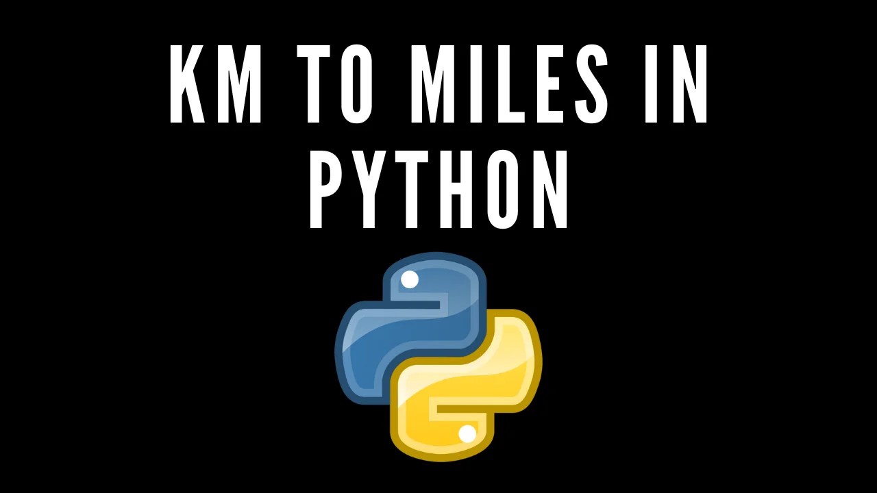 Kilometer to miles in python full tutorial Python Bootcamp