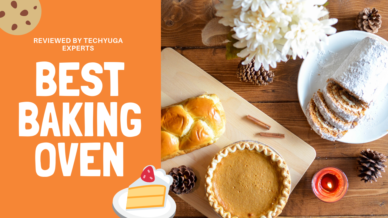 Best Baking Oven In India (Buyer’s Guide & FAQ) Techyuga Team