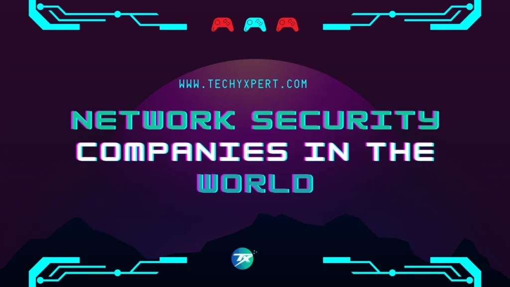 Best Network Security Companies in the World [2023]