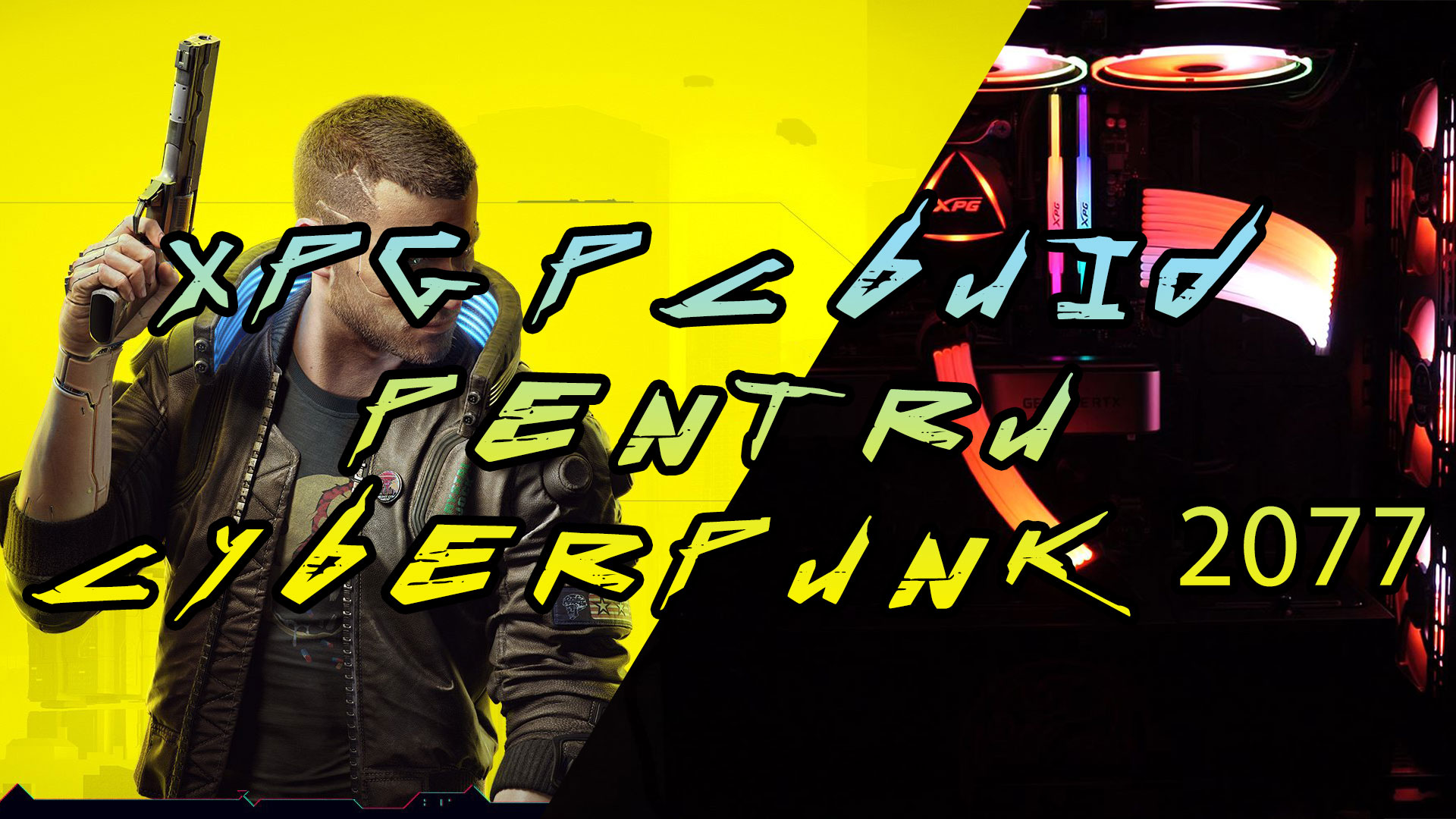 XPG PC Build special pentru Cyberpunk 2077! RTX 3060 TI
