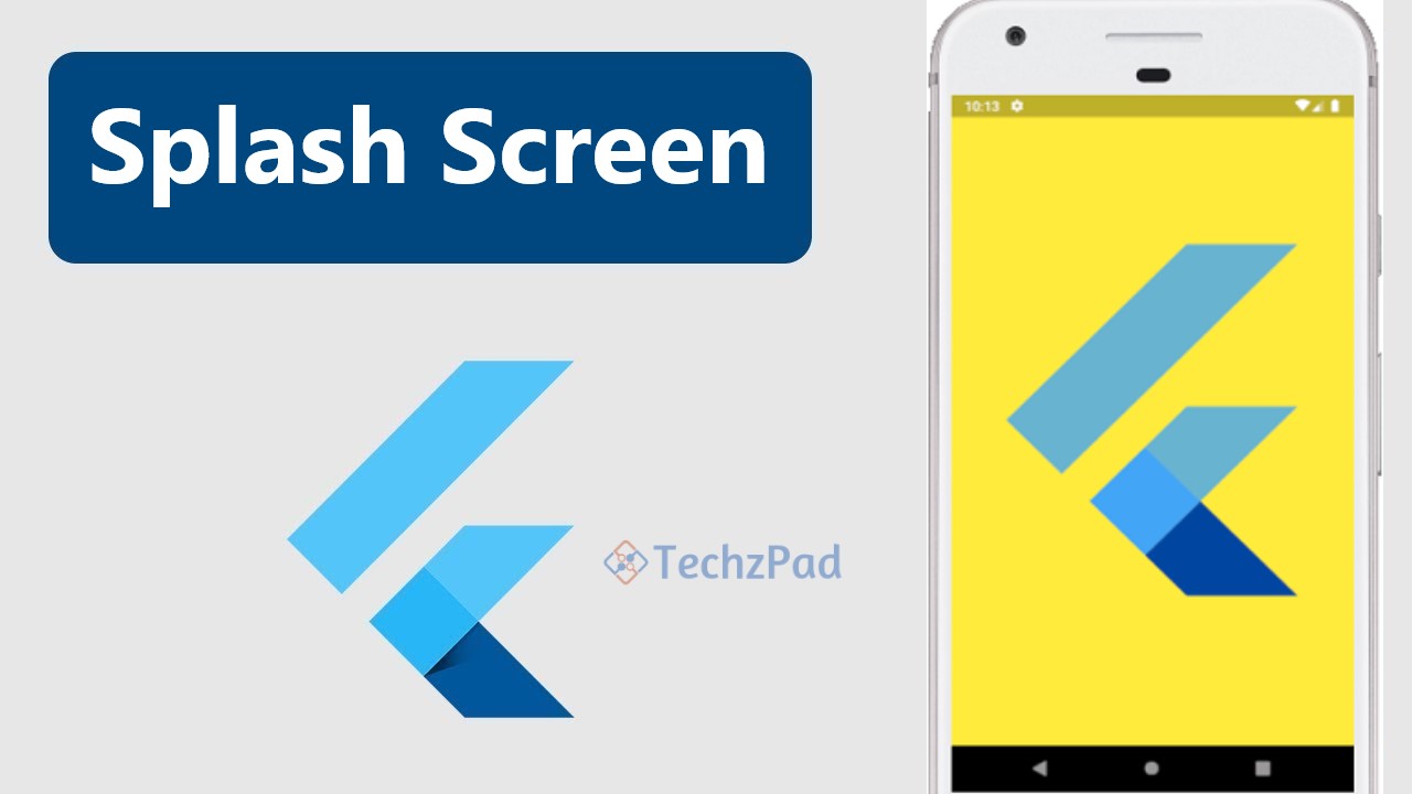 How to Create Splash Screen in Flutter Application TechzPad TechzPad