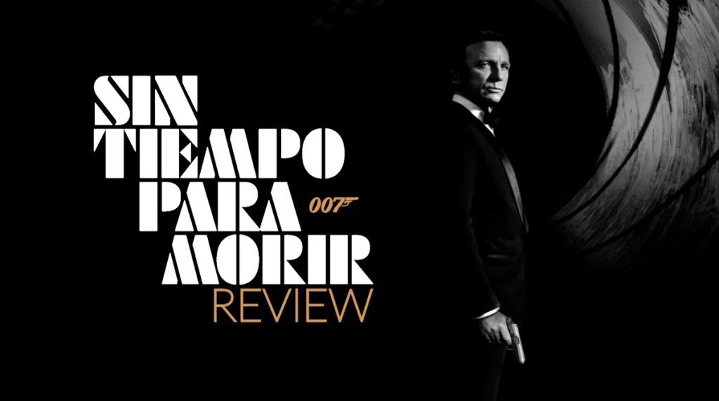 Review Sin tiempo para morir ¿La última peli de James Bond?