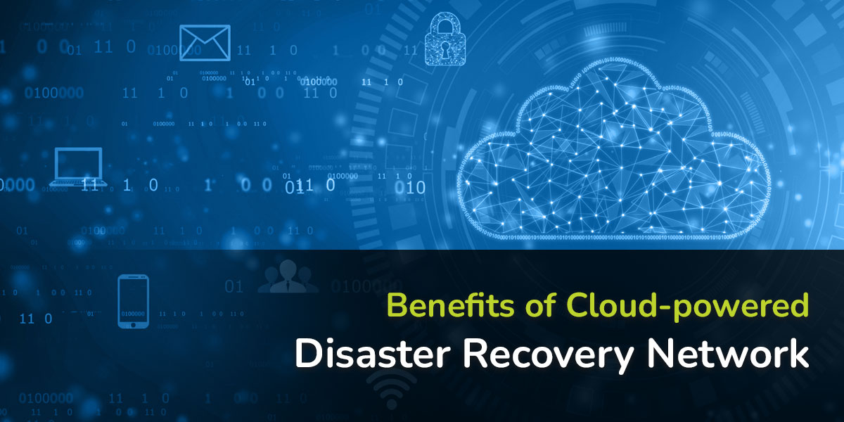Benefits Of Cloudpowered Disaster Recovery Network