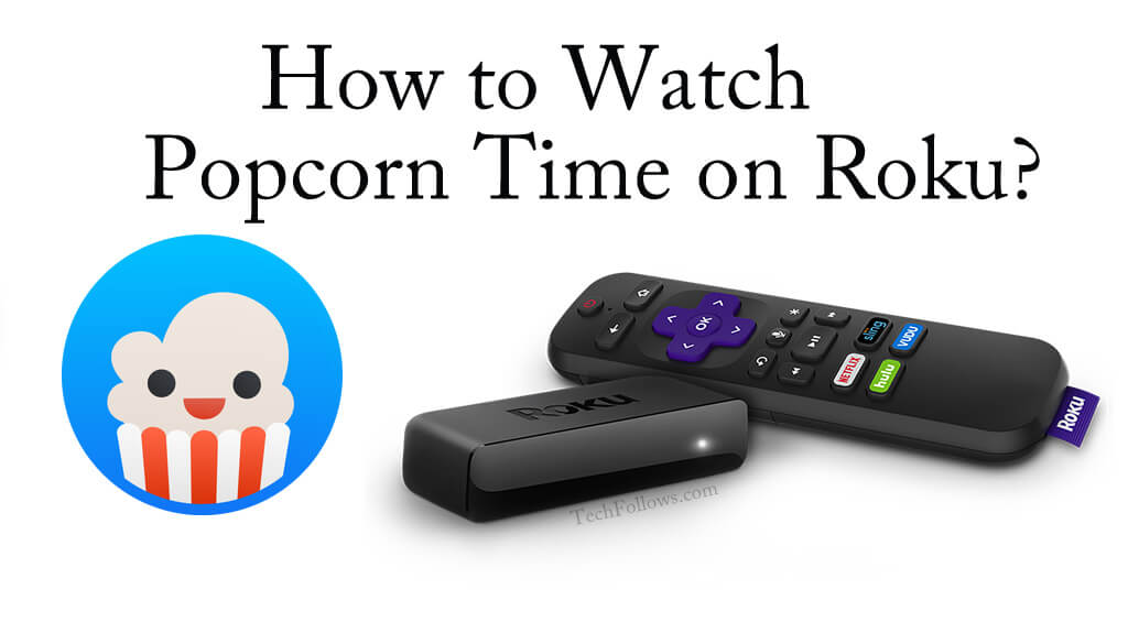 Cómo descargar e instalar Popcorn Time en Roku