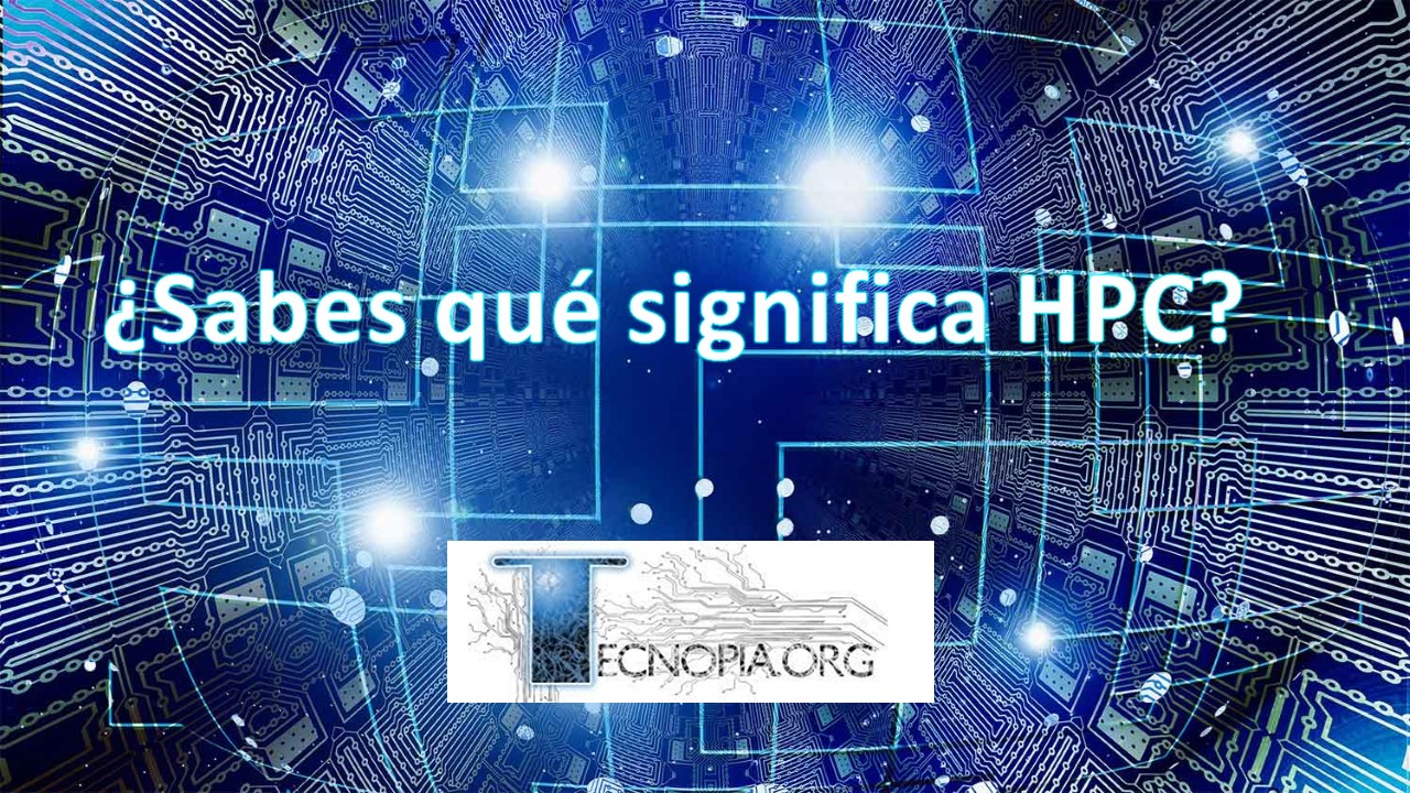 ¿Sabes qué significa HPC? Tecnopia