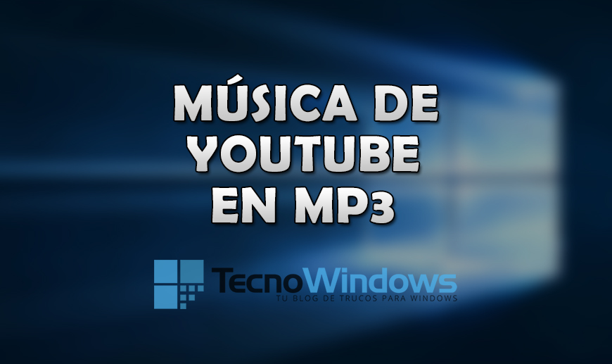 Cómo descargar música de YouTube en MP3 TecnoWindows