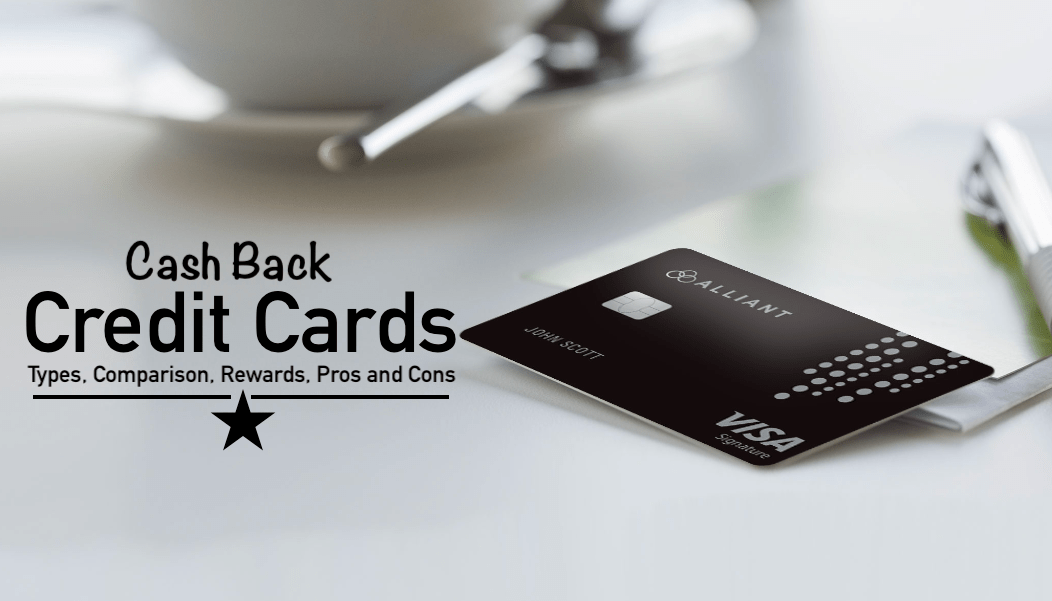 Top Cash Back Credit Cards Types, Comparison, Rewards, Pros and Cons