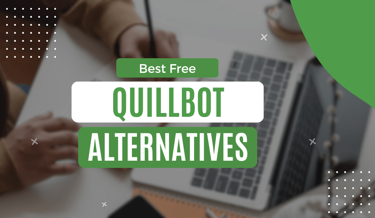 12 Best Free Quillbot Alternatives For Effortless Writing!