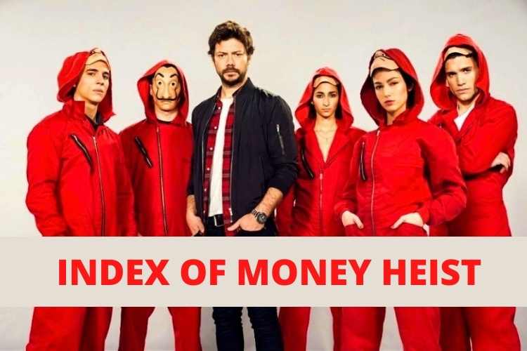 INDEX OF MONEY HEIST WATCH ON NETFLIX APP WITH FULL CAST, EPISODES