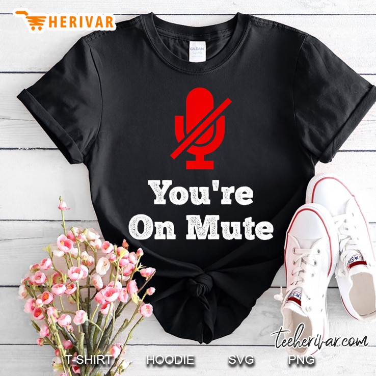 You're On Mute Funny 2020 Quote Of The Year Premium