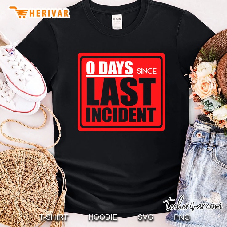 Zero Days Since Last Incident Funny Accident Sign Joke