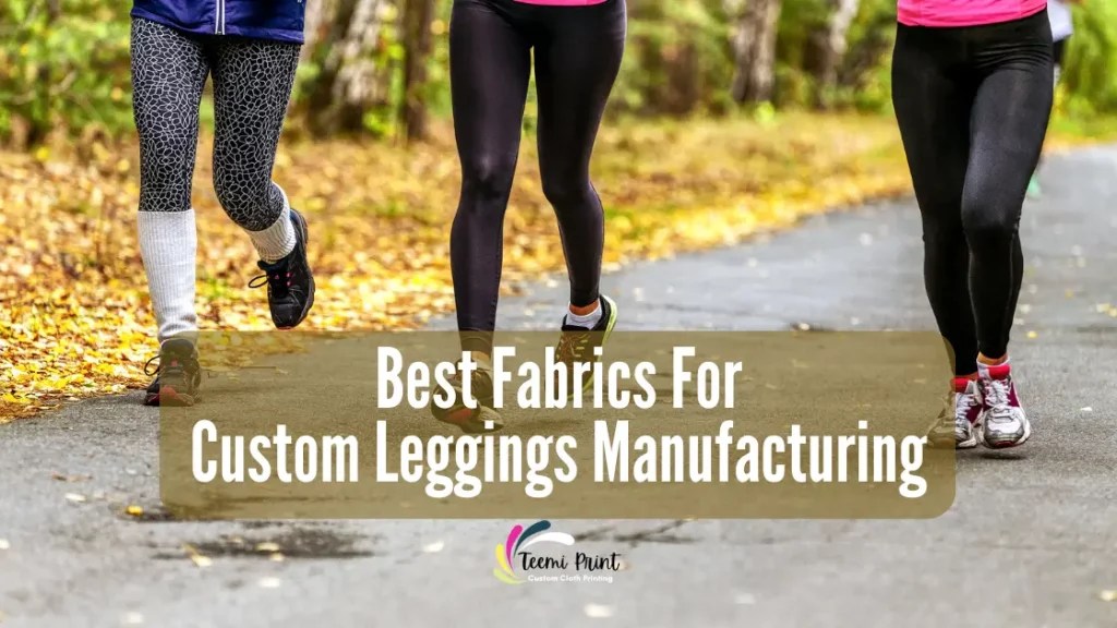 Best Fabrics & Materials for Custom Leggings TeemiPrint