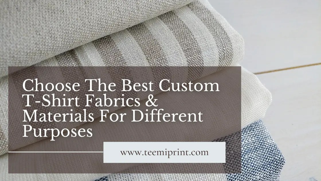 Best Custom TShirt Fabrics & Materials For Different Purposes